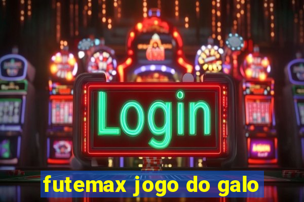 futemax jogo do galo